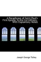 A Paraphrase of Saint Paul's First Epistle to the Corinthians with Explantory Notes 046936081X Book Cover