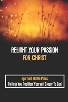 Relight Your Passion For Christ: Spiritual Battle Plans To Help You Position Yourself Closer To God: The Horrible Actions null Book Cover