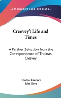 Creevey's Life And Times: A Further Selection From The Correspondence Of Thomas Creevey 1163176893 Book Cover