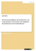 Privatwirtschaftliche Rechtsformen von Unternehmen. �bersicht und m�gliche Rechtsformen f�r Sch�lerfirmen 3668601313 Book Cover