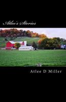 Atlee's Stories: True Tales for the Telling 1540302032 Book Cover