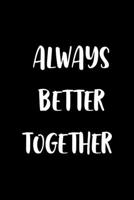 Always Better Together: All Purpose 6x9" Blank Lined Notebook Journal Way Better Than A Card Trendy Unique Gift Solid Black Brother 1694697142 Book Cover