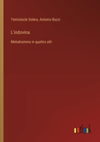 L'indovina: Melodramma in quattro atti (Italian Edition) 338508430X Book Cover