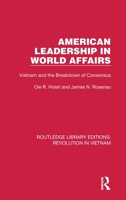 American Leadership in World Affairs: Vietnam and the Breakdown of Consensus 0043550207 Book Cover