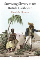 Surviving Slavery in the British Caribbean 0812224639 Book Cover