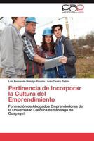Pertinencia de Incorporar la Cultura del Emprendimiento: Formación de Abogados Emprendedores de la Universidad Católica de Santiago de Guayaquil 3659030066 Book Cover