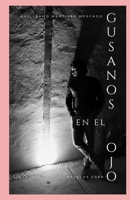 Gusanos en el Ojo (Spanish Edition) B0CR6SSZ44 Book Cover