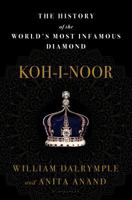 Koh-I-Noor: The History of the World's Most Infamous Diamond 8193876733 Book Cover