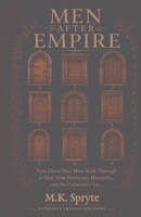 Men After Empire: Nine Doors Men Must Walk Through to Heal from Patriarchy, Hierarchy, and the Colonizers Lie (Matriarch Manuals) B0H8G81L6T Book Cover