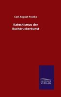 Katechismus Der Buchdruckerkunst 3743455358 Book Cover