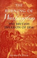 The Burning of Washington: The British Invasion of 1814 1557504253 Book Cover