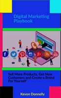 Digital Marketing Playbook: Sell More Products, Get New Customers and Create a Brand For Yourself 1706885571 Book Cover