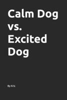 Calm Dog vs. Excited Dog (The Dog Language Series) B0GZ4DGLMC Book Cover
