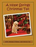 A Hope Springs Christmas Tail: Hope Springs Eternal Dog Rescue 0648785351 Book Cover