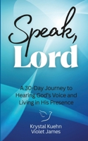 Speak, Lord: A 30-Day Journey to Hearing God’s Voice and Living in His Presence (New Day Devotional Series) B0FKBTPV31 Book Cover