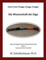 Choo! Choo! Chugga, Chugga, Chugga! Die Wissenschaft Der Z�ge: Daten & Diagramme F�r Wissenschaft Labor 1492806420 Book Cover