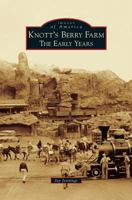 Knott's Berry Farm: The Early Years 0738569216 Book Cover