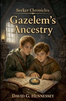 Gazelem's Ancestry (Seeker Chronicles) B0GLRTX16M Book Cover