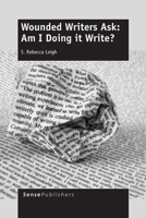 Wounded Writers Ask: Am I Doing it Write? 9462097119 Book Cover