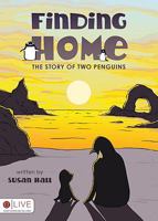 Finding Home: The Story of Two Penguins 1606964798 Book Cover