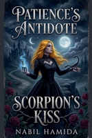 Patience's Antidote, Scorpion's Kiss B0GSHD7ZXV Book Cover
