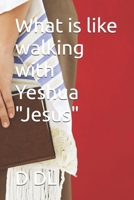 What is like walking with Yeshua "Jesus" B0GTR357BN Book Cover