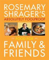 Rosemary Shrager's Absolutely Foolproof Food for Family & Friends 0600624102 Book Cover