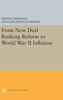 From New Deal Banking Reform to World War II Inflation. Reprinted from the Author's Monetary History of the United States, 1867-1960 0691003637 Book Cover