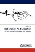 Nationalism And Migration: The Post-1950 Balkan Immigrants from Yugoslavia 384737494X Book Cover