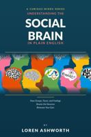 Understanding the Social Brain in Plain English: How Groups, Faces, and Feelings Rewire the Neurons Between Your Ears B0HGLP3DN8 Book Cover