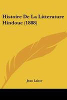 Histoire De La Litterature Hindoue (1888) 1167655761 Book Cover