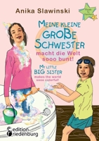 Meine kleine große Schwester macht die Welt sooo bunt! My little big sister makes the world sooo colorful! 3990820788 Book Cover