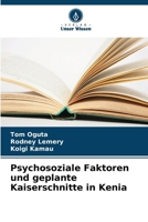Psychosoziale Faktoren und geplante Kaiserschnitte in Kenia (German Edition) 6208586119 Book Cover