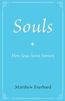 Souls: How Jesus Saves Sinners B0BHKV234P Book Cover