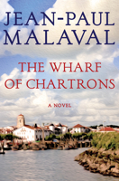The Wharf of Chartrons: A Novel 1497654378 Book Cover