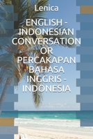 ENGLISH - INDONESIAN CONVERSATION OR PERCAKAPAN BAHASA INGGRIS - INDONESIA B094TKTCZM Book Cover