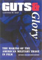 Guts and Glory: The Making of the American Military Image in Film 0813190185 Book Cover