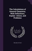 The Calculations of General Chemistry 1176637398 Book Cover