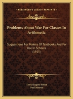 Problems about War for Classes in Arithmetic; Suggestions for Makers of Textbooks and for ... 0548827664 Book Cover