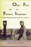 Open Form and the Feminine Imagination: The Politics of Reading in Twentieth Century Innovative Writing (PostModernPositions, Vol. 2) 0944624022 Book Cover