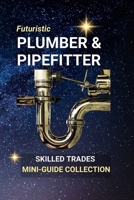 Plumber, Pipefitter: The Lifelines of Modern Life — Skills That Keep the World Flowing B0FCG8L3FL Book Cover