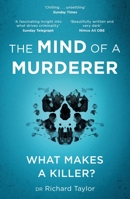 The Mind of a Murderer: A glimpse into the darkest corners of the human psyche, from a leading forensic psychiatrist 1472268202 Book Cover