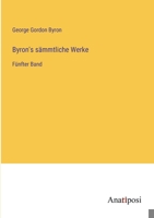 Byron's sämmtliche Werke: Fünfter Band 3382063468 Book Cover