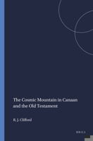 The Cosmic Mountain in Canaan and the Old Testament 1608997170 Book Cover