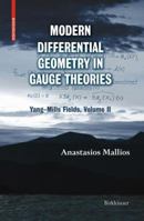 Modern Differential Geometry in Gauge Theories (Progress in Mathematical Physics) 0817643796 Book Cover