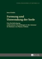 Formung Und Umwendung Der Seele: Eine Rechtfertigung Ambivalenter Darstellungen in Der Literatur Im Rahmen Von Platons «Politeia» 3631723148 Book Cover