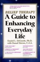 Belief Therapy : A Guide to Enhancing Everyday Life 0966374509 Book Cover