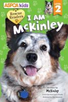 ASPCA kids: Rescue Readers: I Am McKinley: Level 2 0794433103 Book Cover