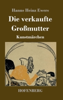 Die Verkaufte Grossmutter, Ein Deutsches Marchenbuch 3743745313 Book Cover