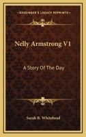 Nelly Armstrong: A Story of the Day Volume 1 1241181349 Book Cover